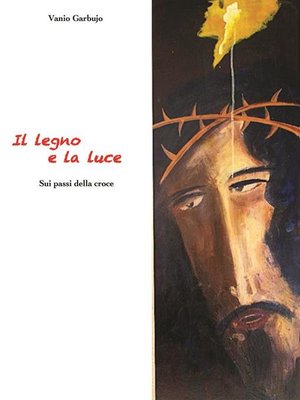 cover image of Il Legno e la Luce. Sui passi della Croce